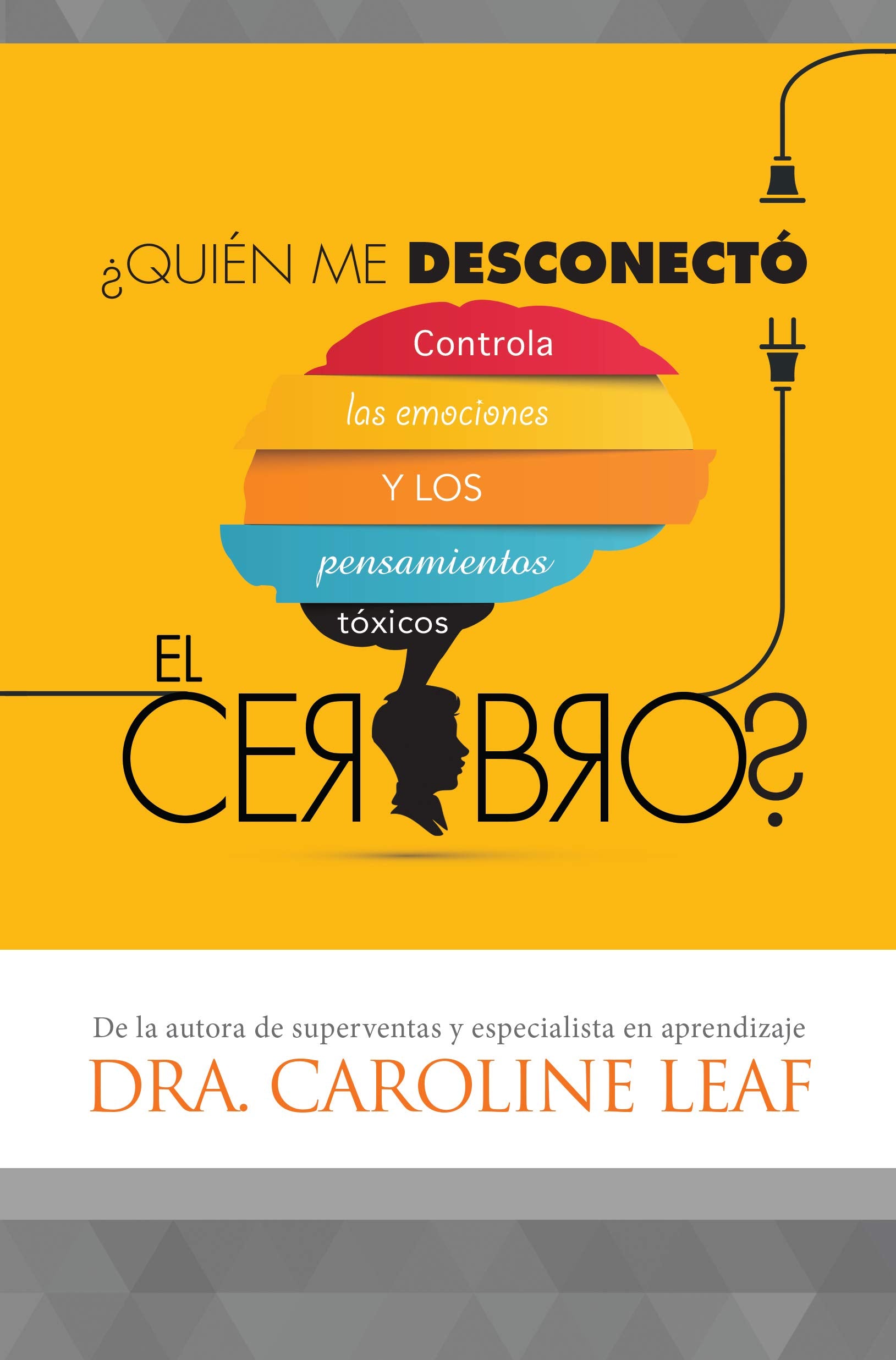¿Quién me desconectó el cerebro?/ Who Switched Off My Brain?: Controla las Emociones y los Pensamientos Toxicos/ Controlling Toxic Thoughts and Emotions book