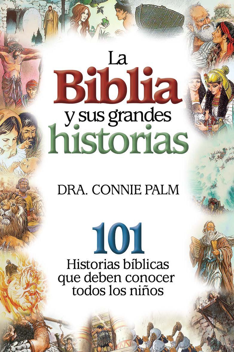 Las biblia y sus grandes historias/ The bible and its great stories: 101 Historias Biblicas Que Deben Conocer Todos Los Ninos Religion & Esotericism