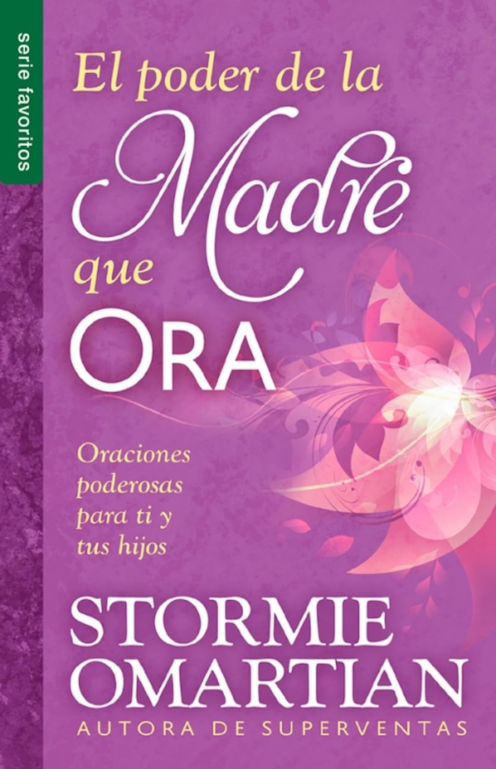 El Poder de La Madre Que Ora=the Power of a Praying Mom: Oraciones Poderosaspara Ti y Tus Hijos Social Sciences