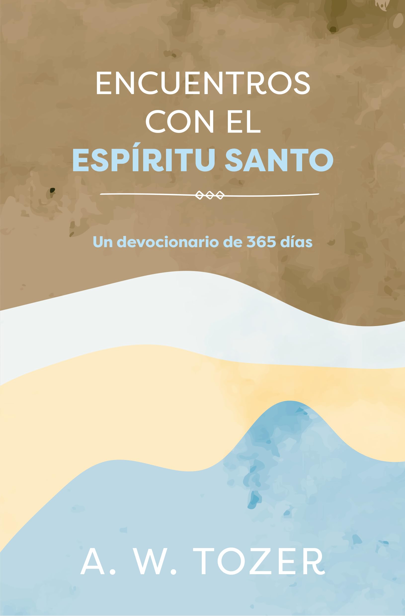Encuentros con el Espíritu Santo / Tozer on the Holy Spirit: Un Devocionario De 365 Días / A 365-Day Devotional Religion & Esotericism