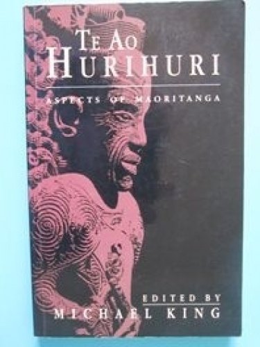 Te Ao Hurihuri: Aspects of Maoritanga book