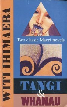 Tangi and Whanau : Two Classic Maori Novels book