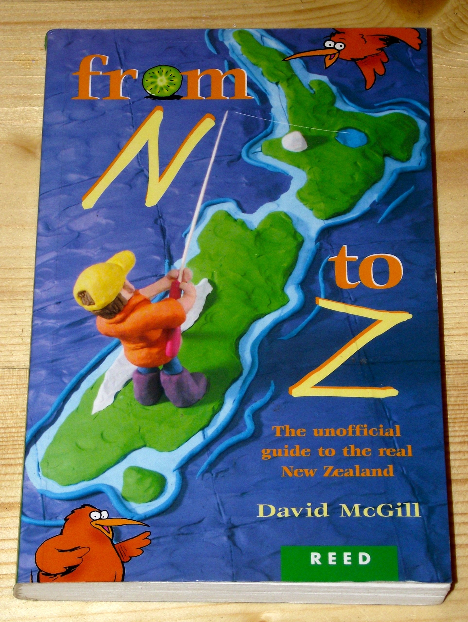 From N to Z: The Unofficial Guide to the Real New Zealand Leisure, Home & Garden