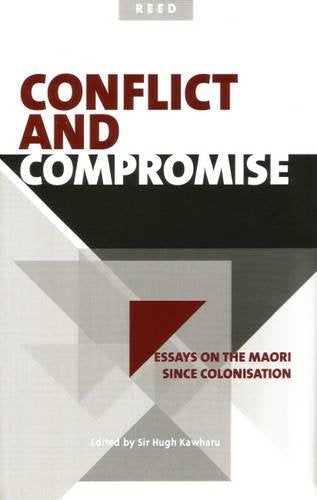 Conflict and Compromise: Essays on the Maori Since Colonisation Social Sciences