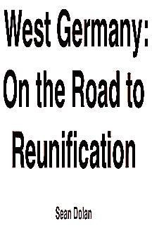 West Germany: On the Road to Reunification (Places and Peoples of the World) Non-fiction