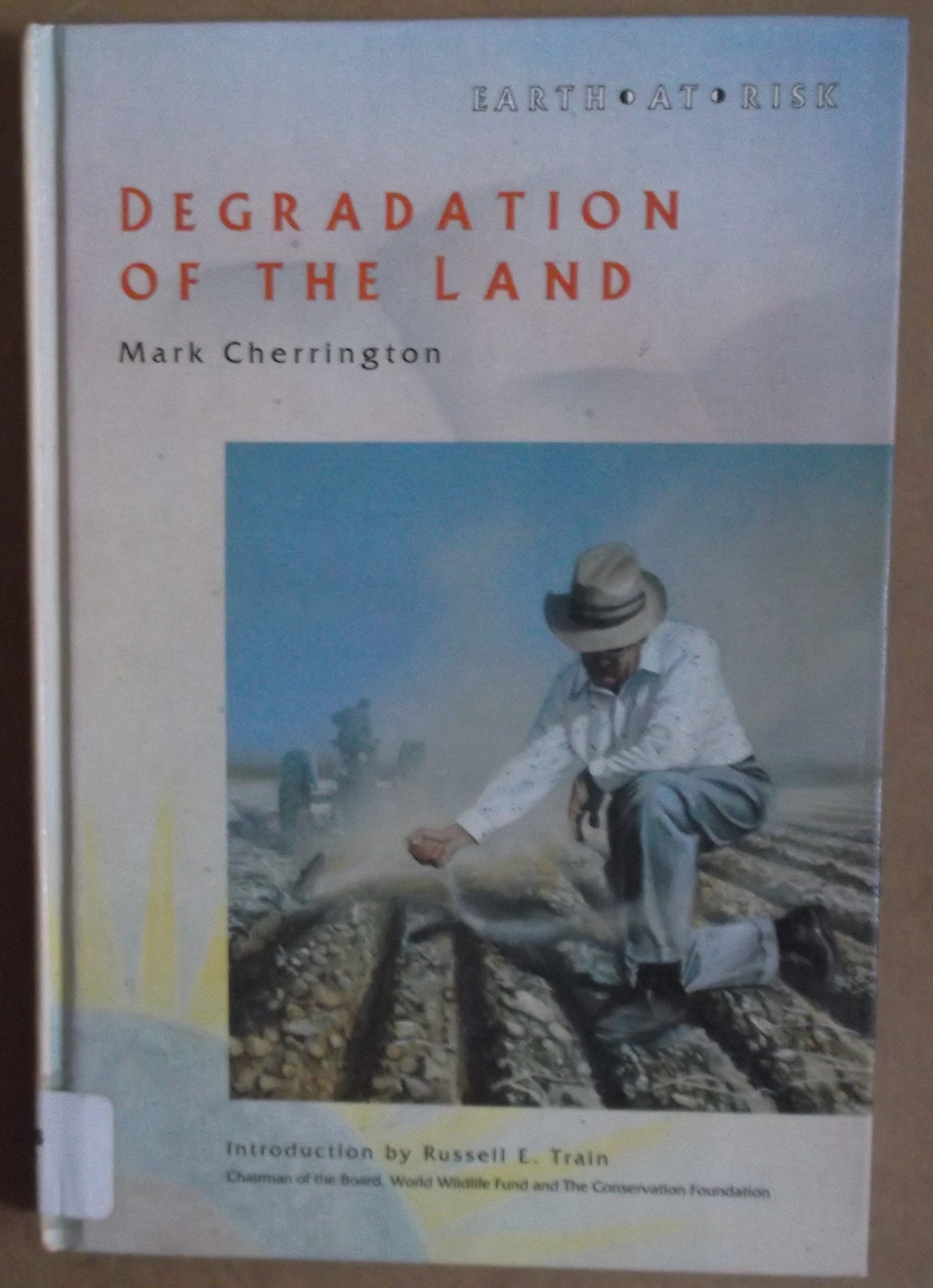 Degradation of the Land (Earth at Risk Ser) Business, Finance & Career
