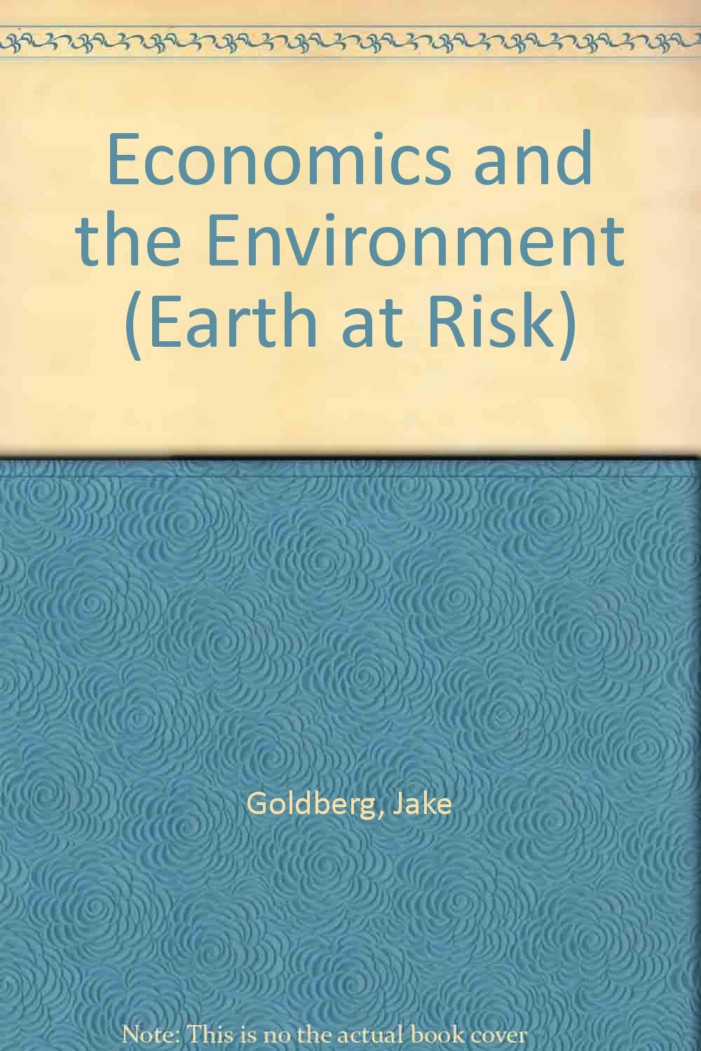 Economics and the Environment (Earth at Risk) Education