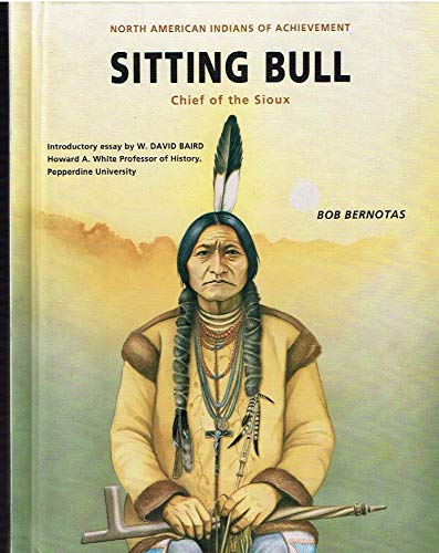 Sitting Bull: Chief of the Sioux (North American Indians of Achievement) Politics & History