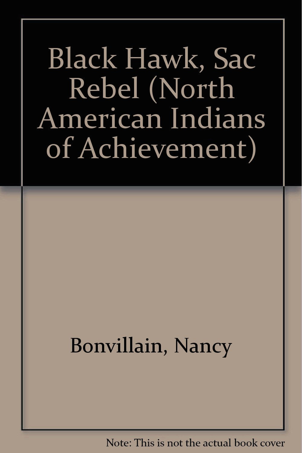 Black Hawk, Sac Rebel (North American Indians of Achievement) Politics & History
