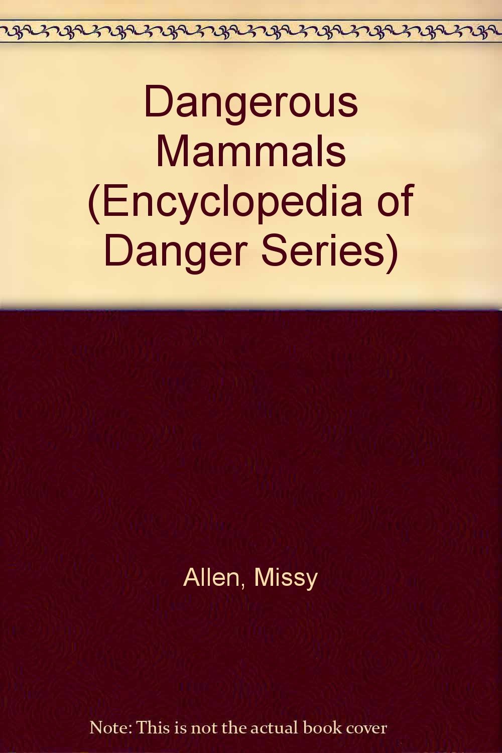 Dangerous Mammals (Encyclopedia of Danger) Non-fiction