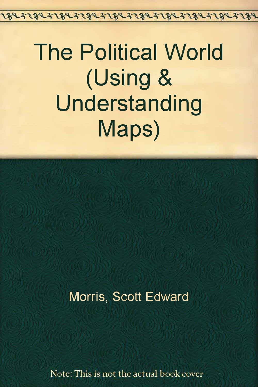 The Political World (Using and Understanding Maps) Non-fiction