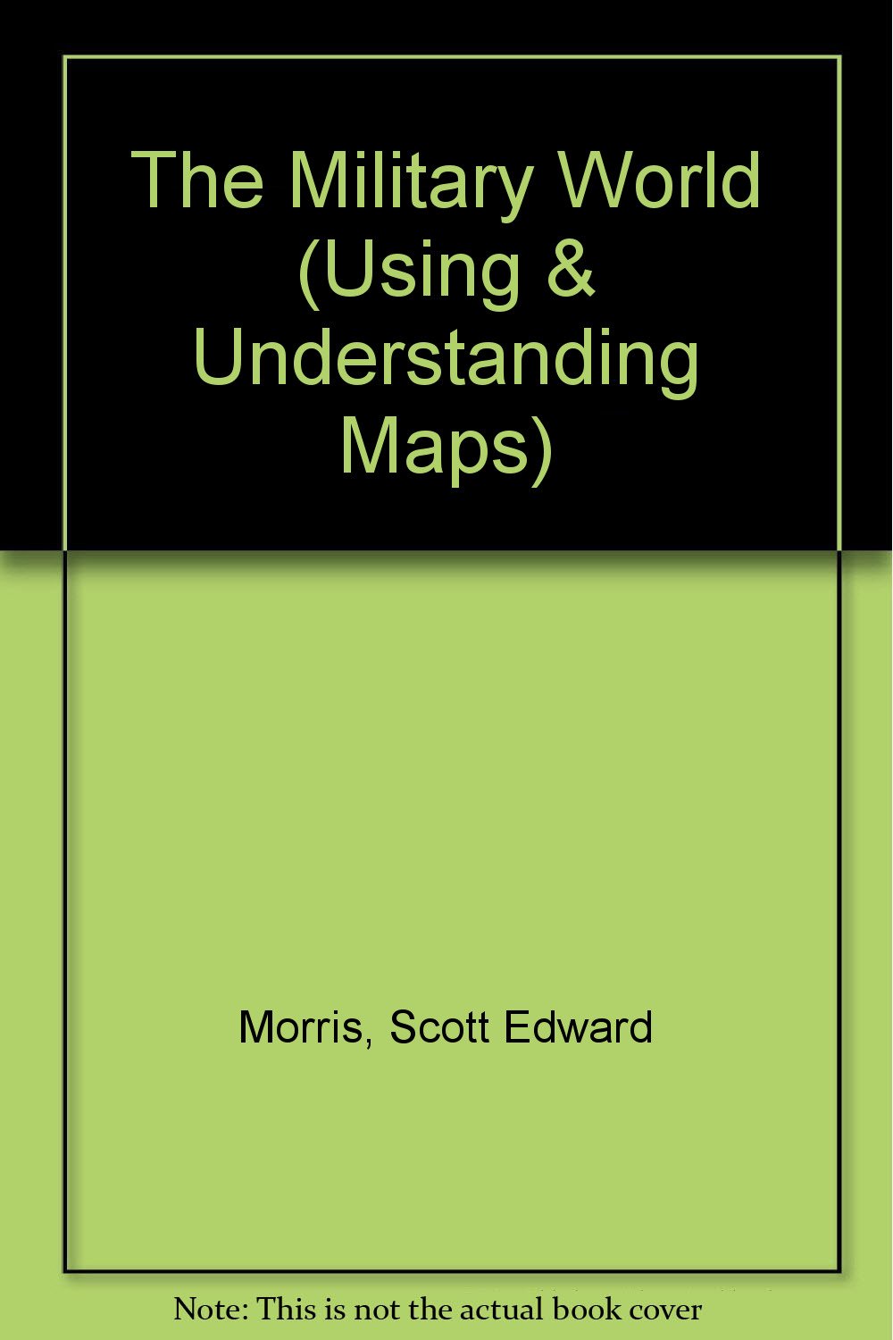 The Military World (Using and Understanding Maps) Non-fiction
