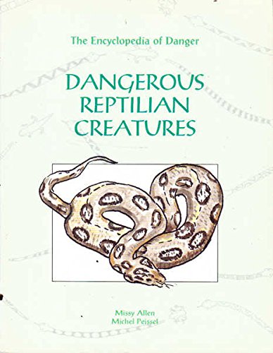 Dangerous Reptilian Creatures (Encyclopedia of Danger) Books