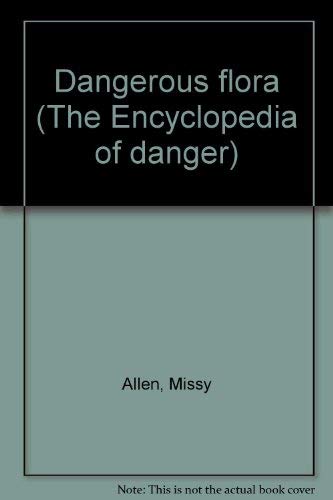 Dangerous flora (The Encyclopedia of danger) Books