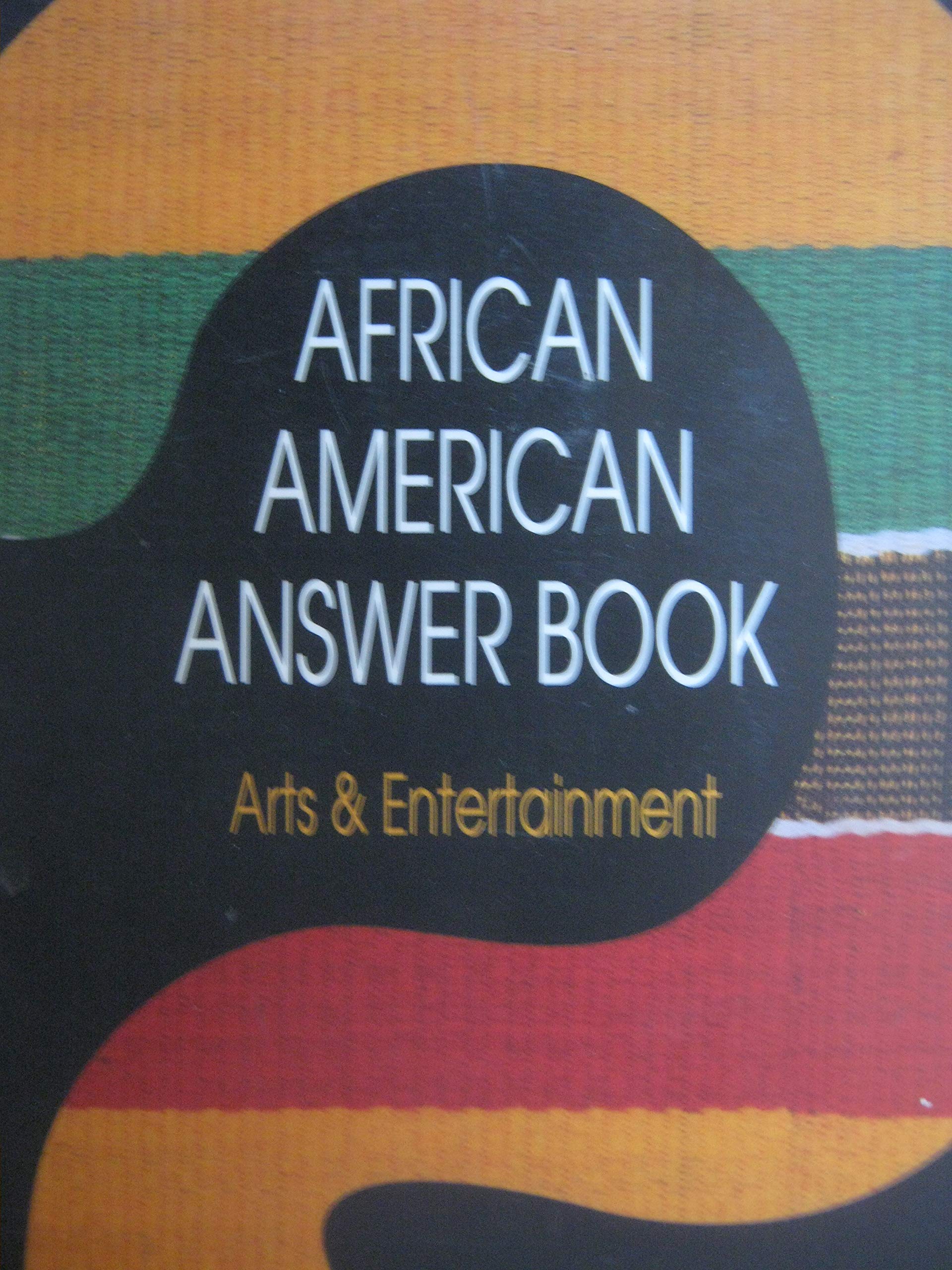 African American Answer Book Arts and Entertainment: Arts and Entertainment 325 Questions Books