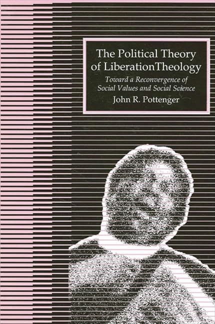 The Political Theory of Liberation Theology Politics & History