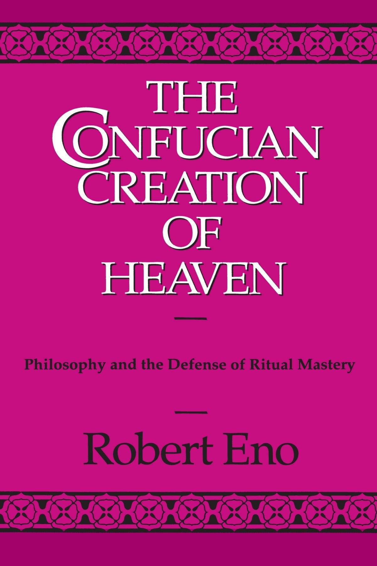 The Confucian Creation of Heaven Philosophy