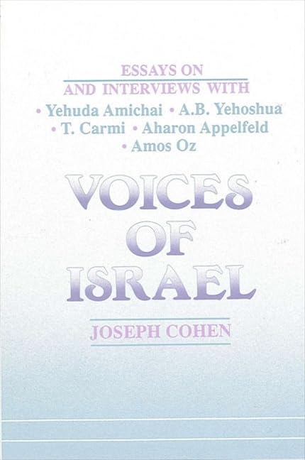Voices of Israel: Essays on and Interviews With Yehuda Amichai, A.B. Yehoshua, T. Carmi, Aharon Applefeld, and Amos Oz book