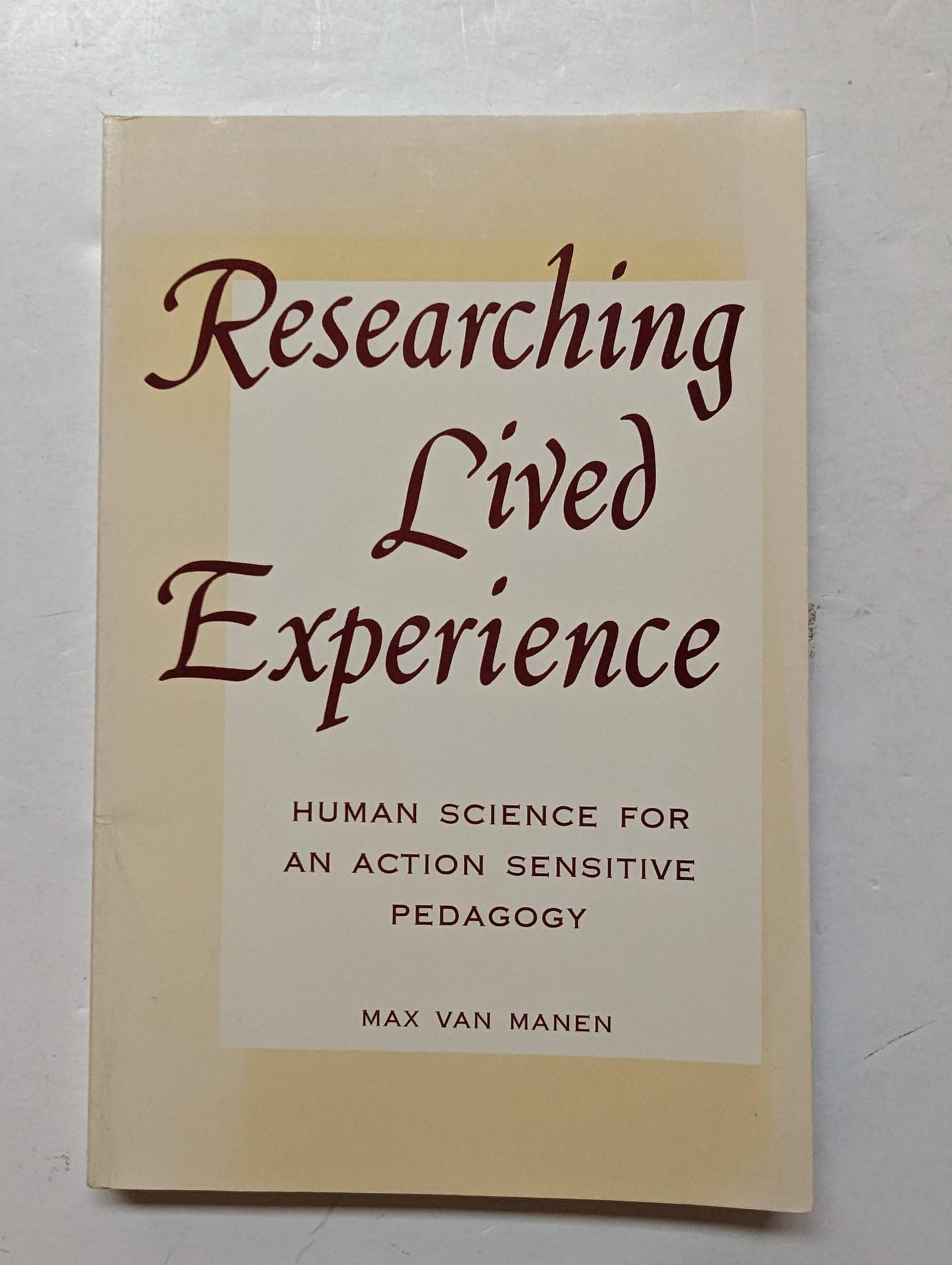 Researching Lived Experi: Human Science for an Action Sensitive Pedagogy book
