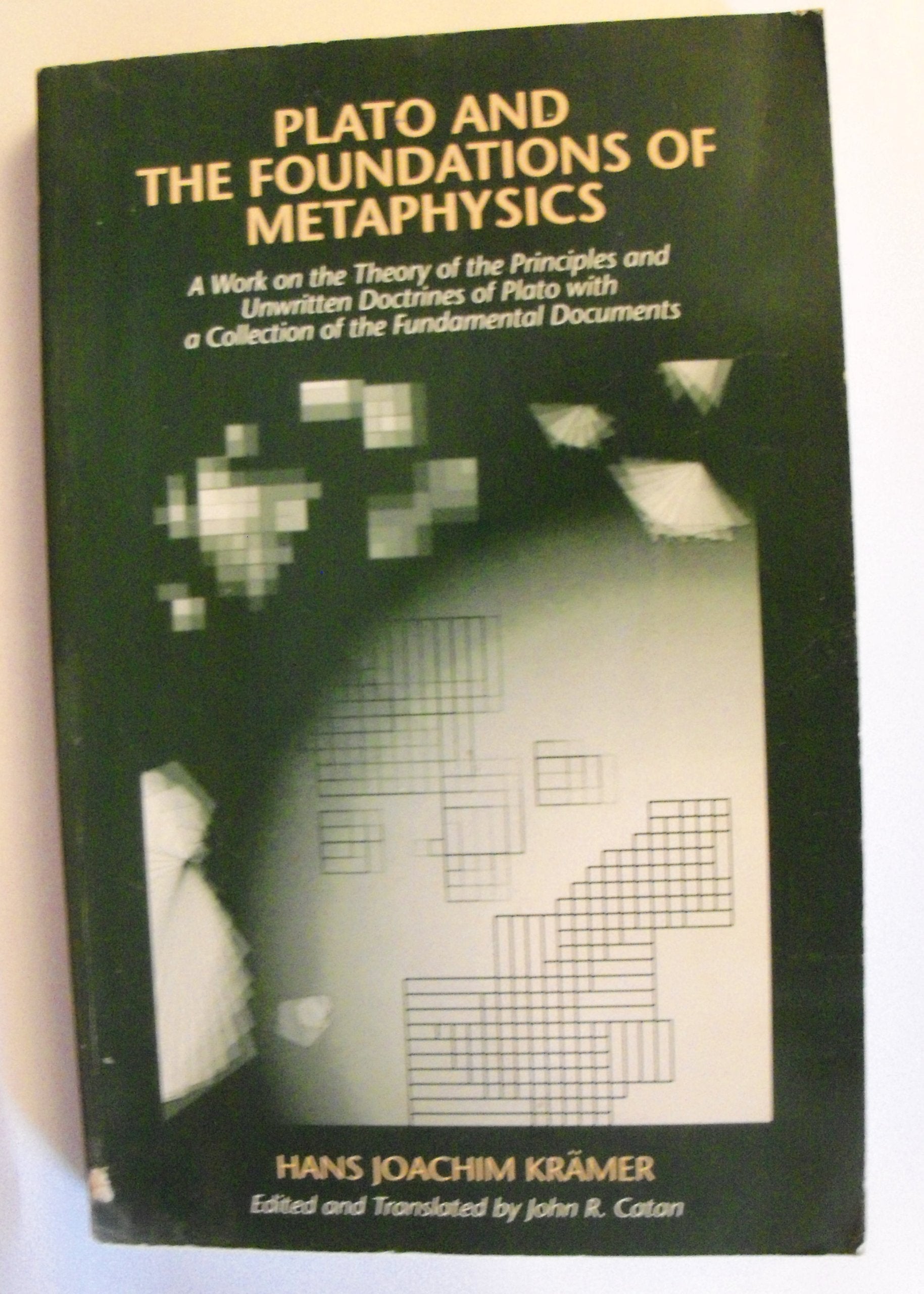 Plato and the Foundations of Metaphysics: A Work on the Theory of the Principles and Unwritten Doctrines of Plato with a Collection of the Fundamental Documents book