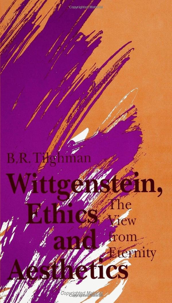 Wittgenstein, Ethics, and Aesthetics: The View from Eternity (Suny Series in Ethical Theory) Philosophy