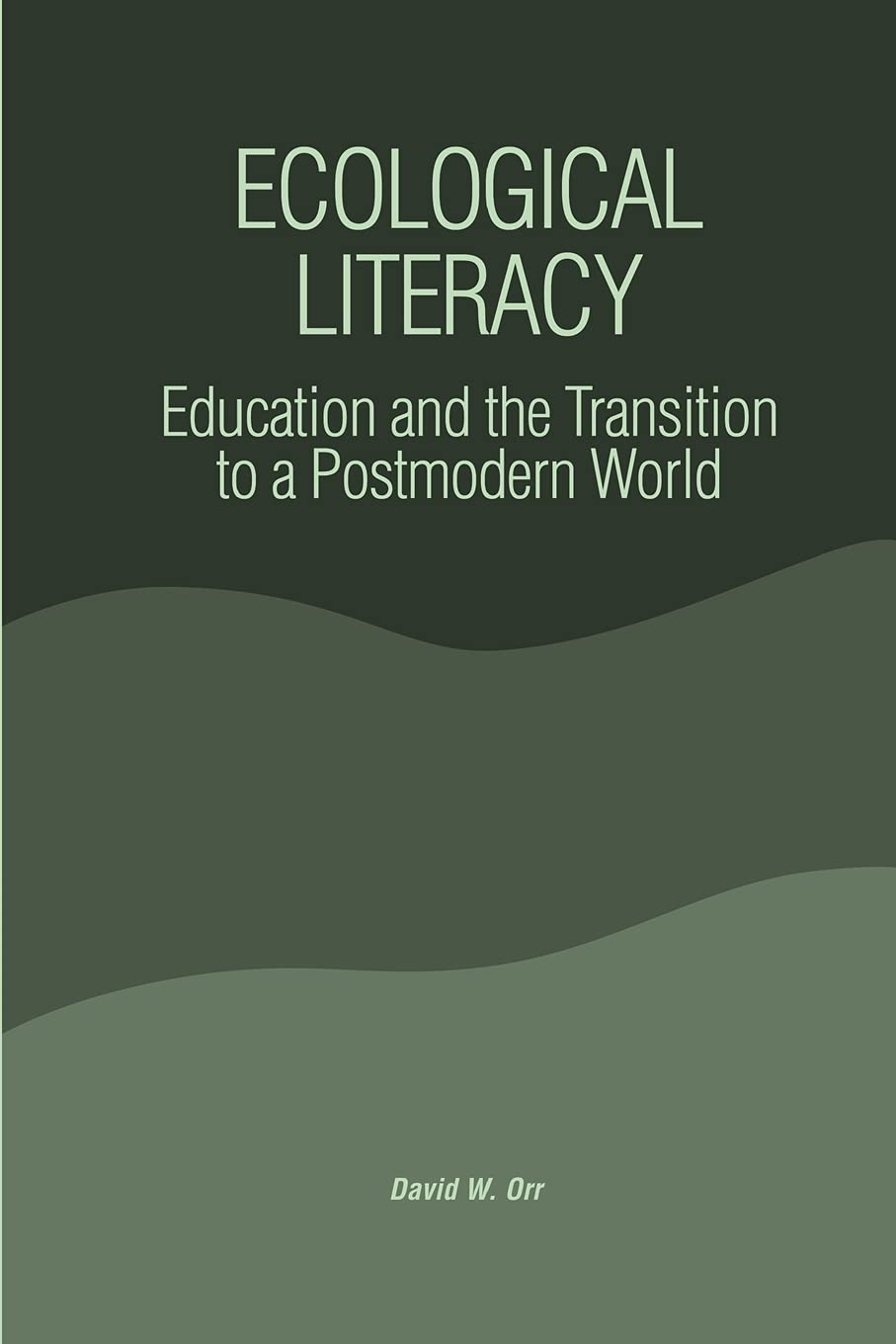 Ecological Literacy: Education and the Transition to a Postmodern World (Suny Series in Constructive Postmodern Thought) Philosophy
