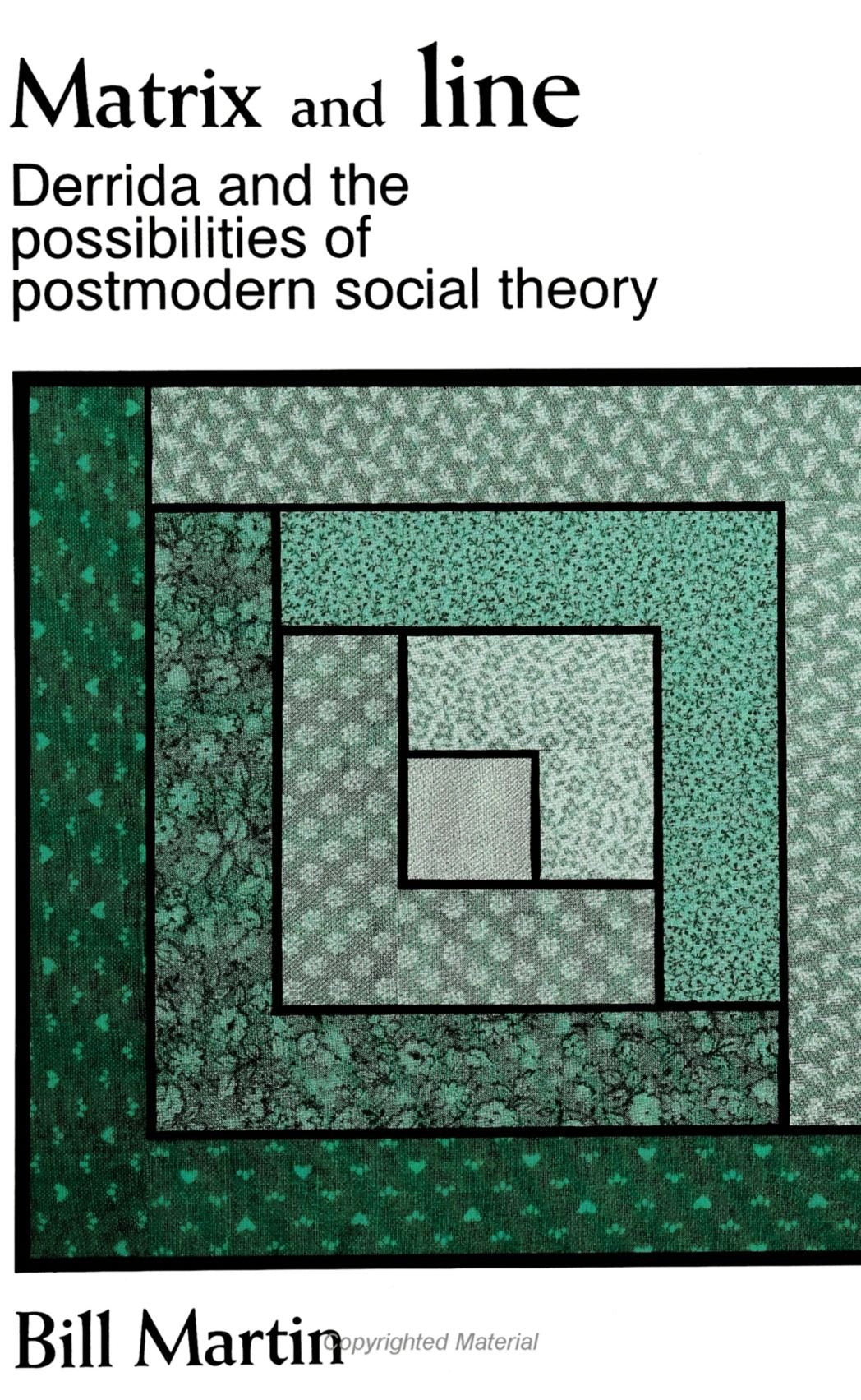Matrix and Line: Derrida and the Possibilities of Postmodern Social Theory (S U N Y Series in Radical Social and Political Theory) Philosophy