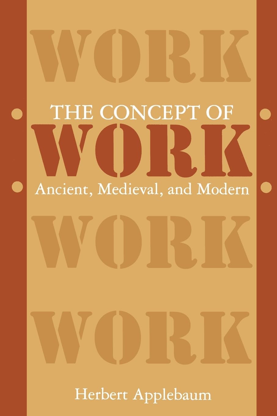 The Concept of Work: Ancient, Medieval, and Modern (Suny Series in the Anthropology of Work) Law
