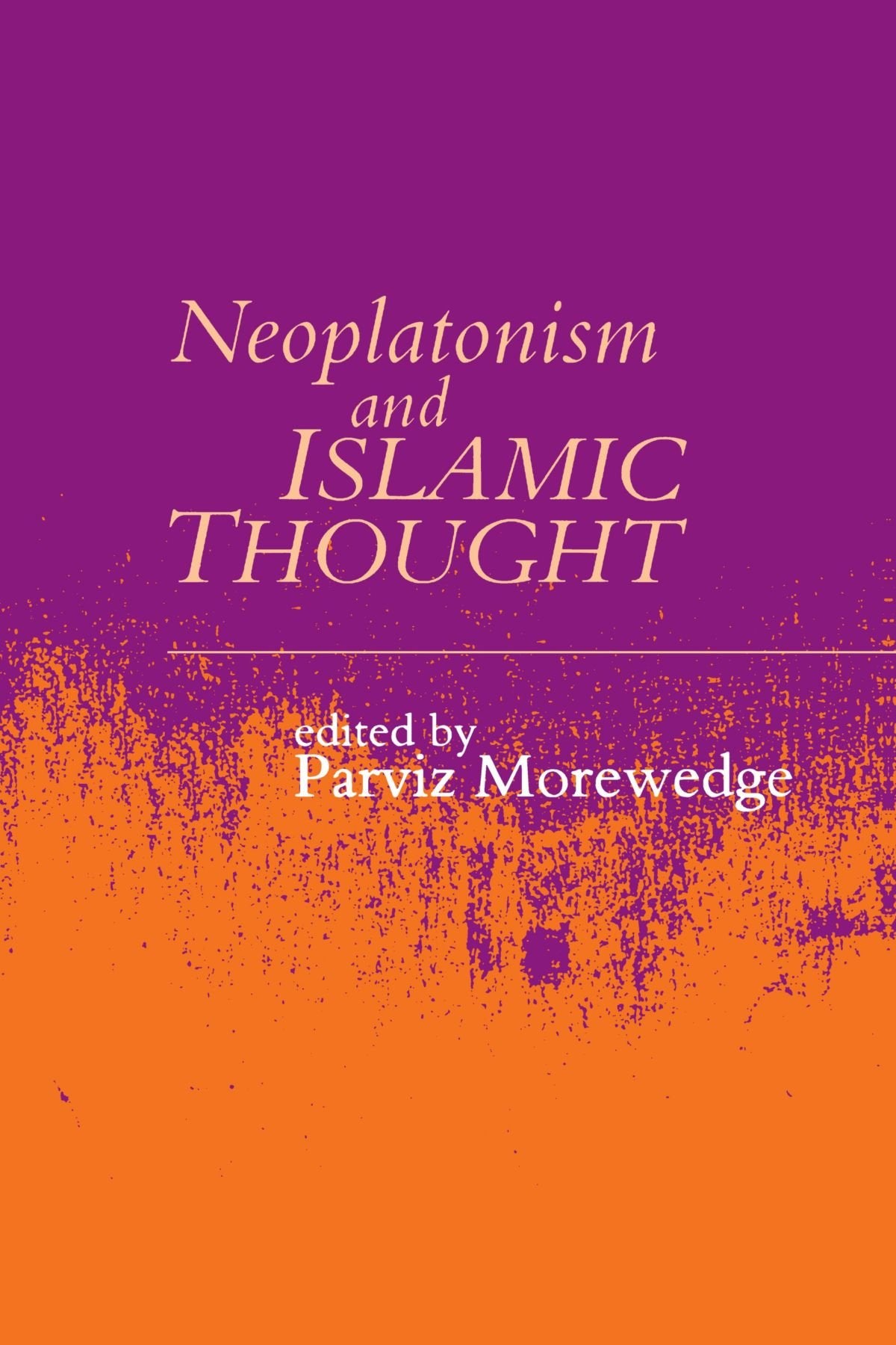Neoplatonism and Islamic Thought: International Society for Neoplatonic Studies (Studies in Neoplatonism) Philosophy