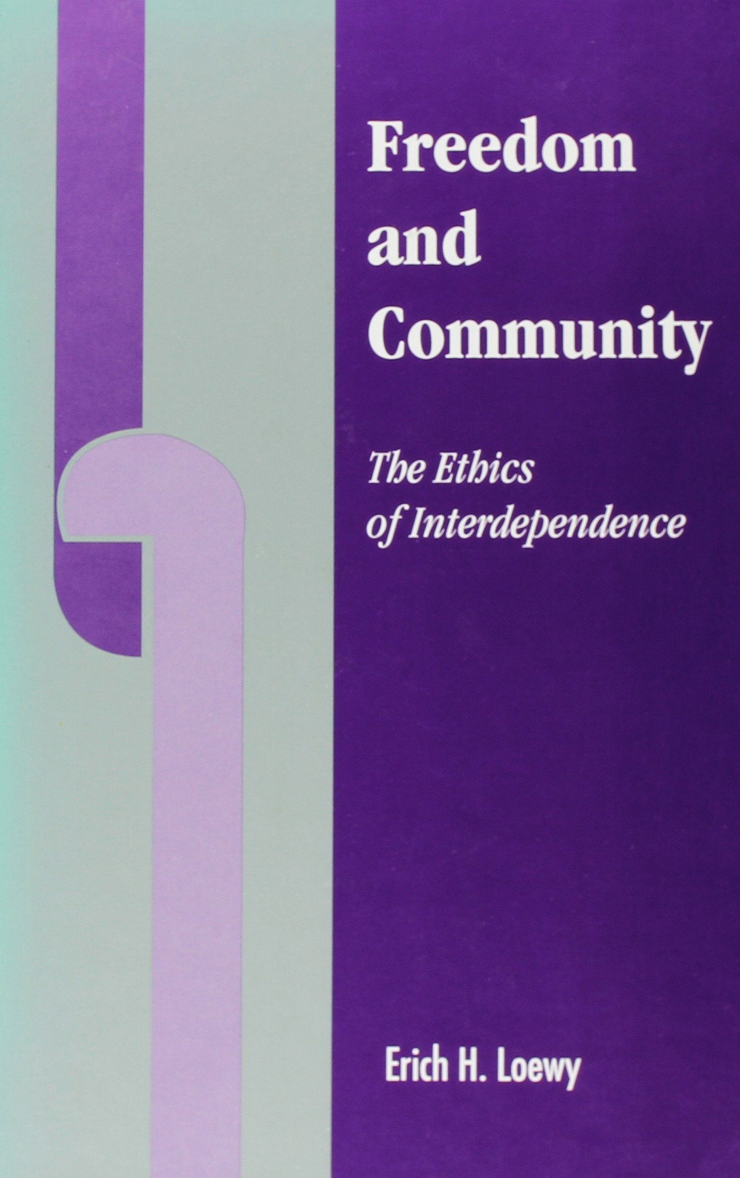 Freedom and Community: The Ethics of Interdependence Philosophy