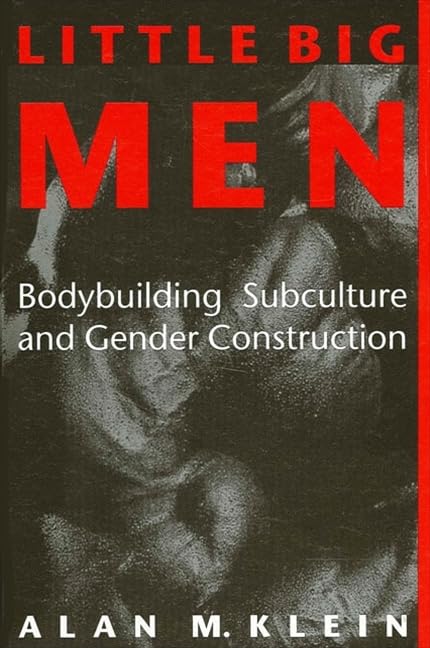 Little Big Men: Bodybuilding Subculture and Gender Construction (Suny Series on Sport, Culture, and Social Relations) Books