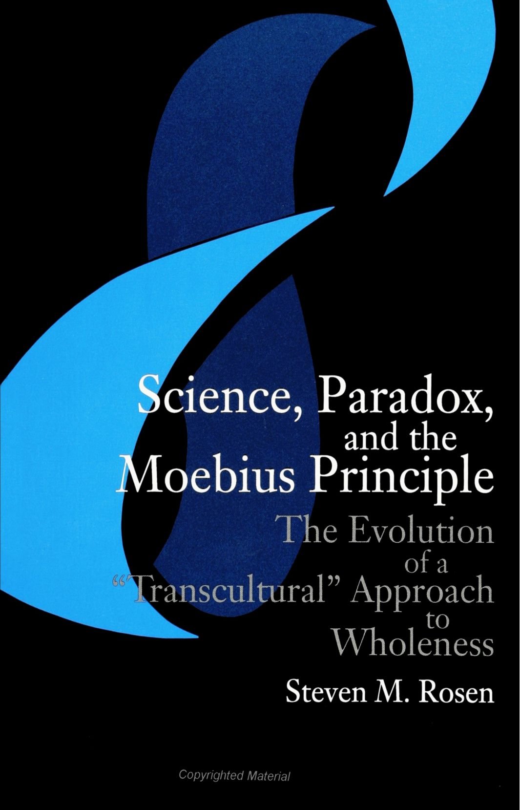 Science, Paradox, and the Moebius Principle: The Evolution of a "Transcultural" Approach to Wholeness (S U N Y Series in Science, Technology, and Society) book