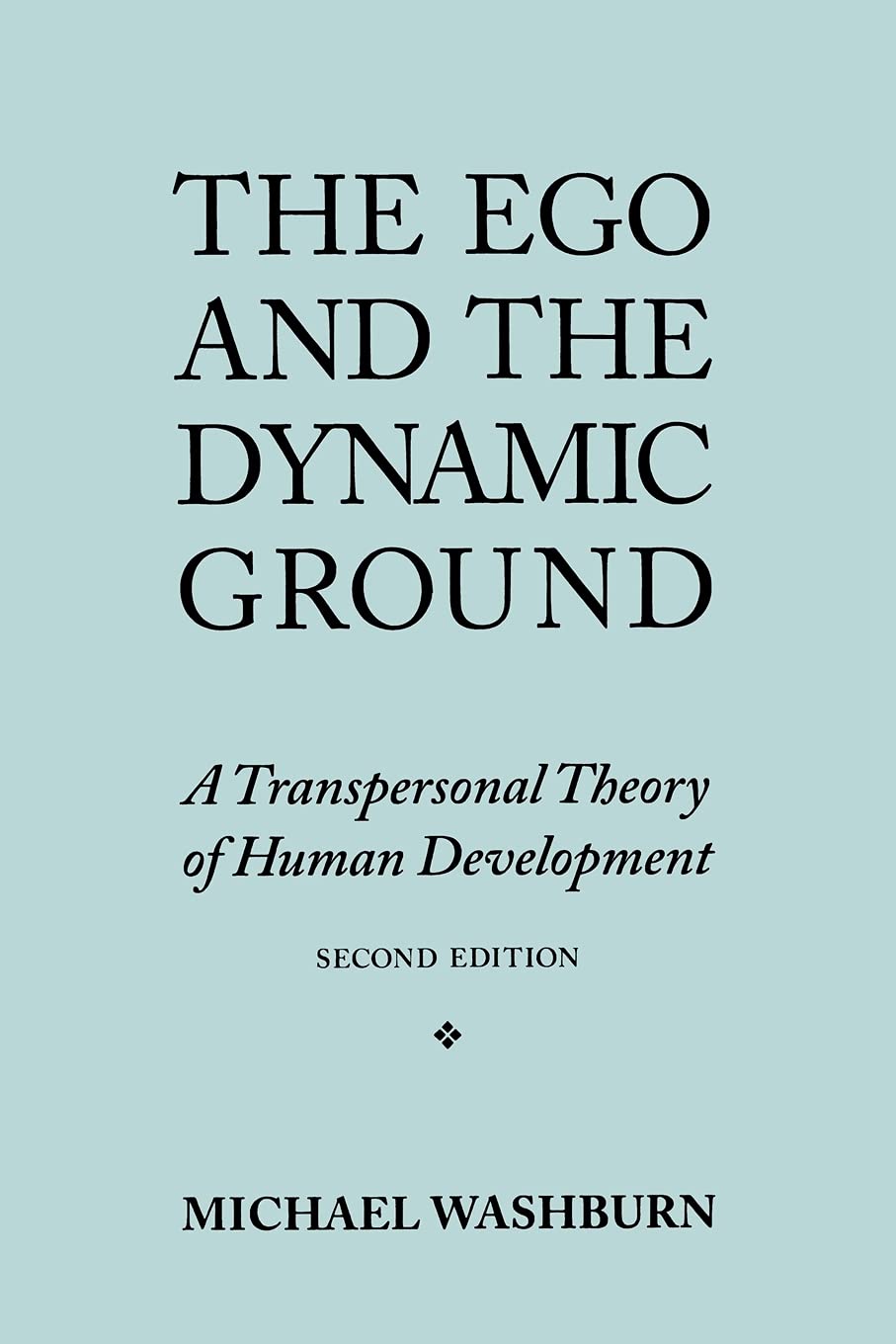The Ego and the Dynamic Ground: A Transpersonal Theory of Human Development: A Transpersonal Theory of Human Development, Second Edition Psychology