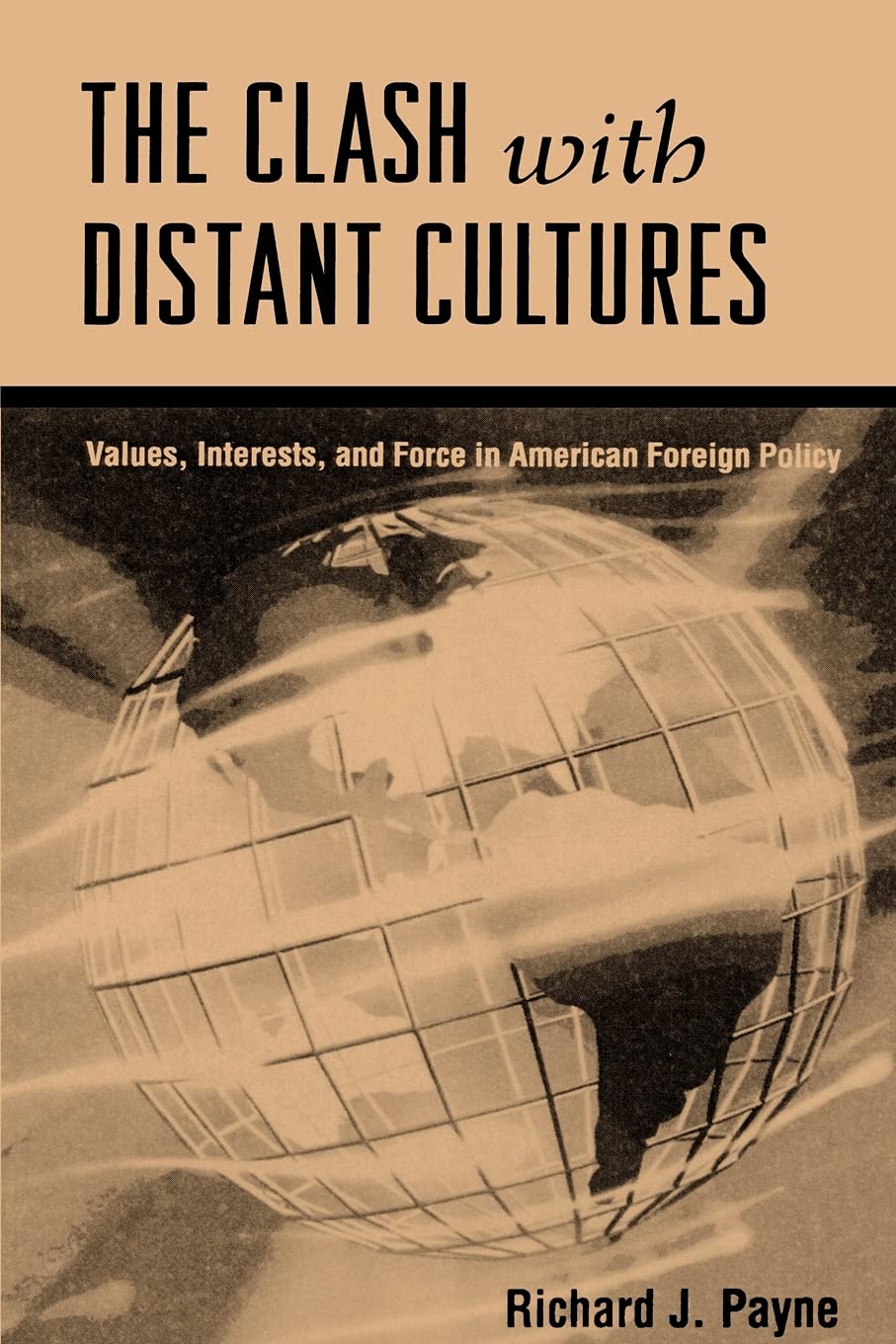 The Clash With Distant Cultures: Values, Interests, and Force in American Foreign Policy book
