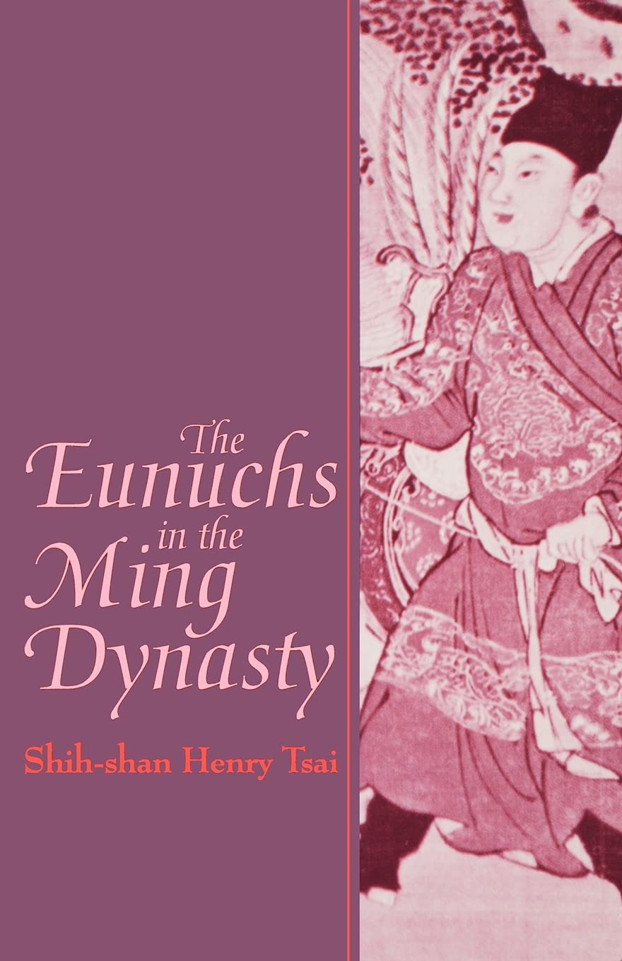 The Eunuchs in the Ming Dynasty (SUNY Series in Chinese Local Studies) Politics & History