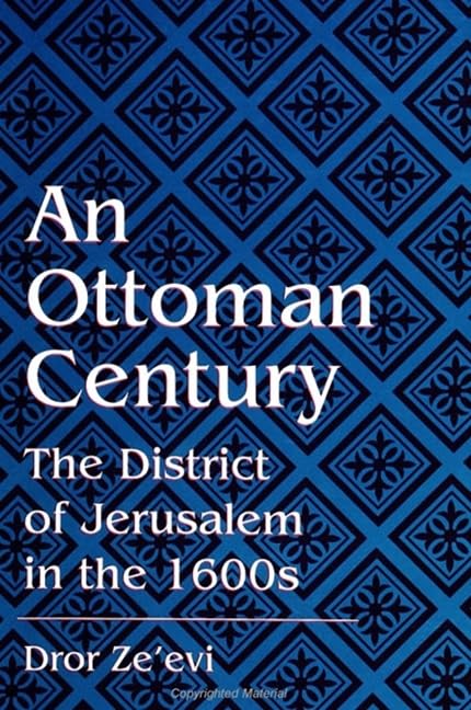 An Ottoman Century: The District of Jerusalem in the 1600s (Suny Series in Medieval Middle East History) Social Sciences