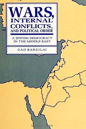 Wars, Internal Conflicts, and Political Order: A Jewish Democracy in the Middle East (Suny Series in Israeli Studies) Religion & Esotericism