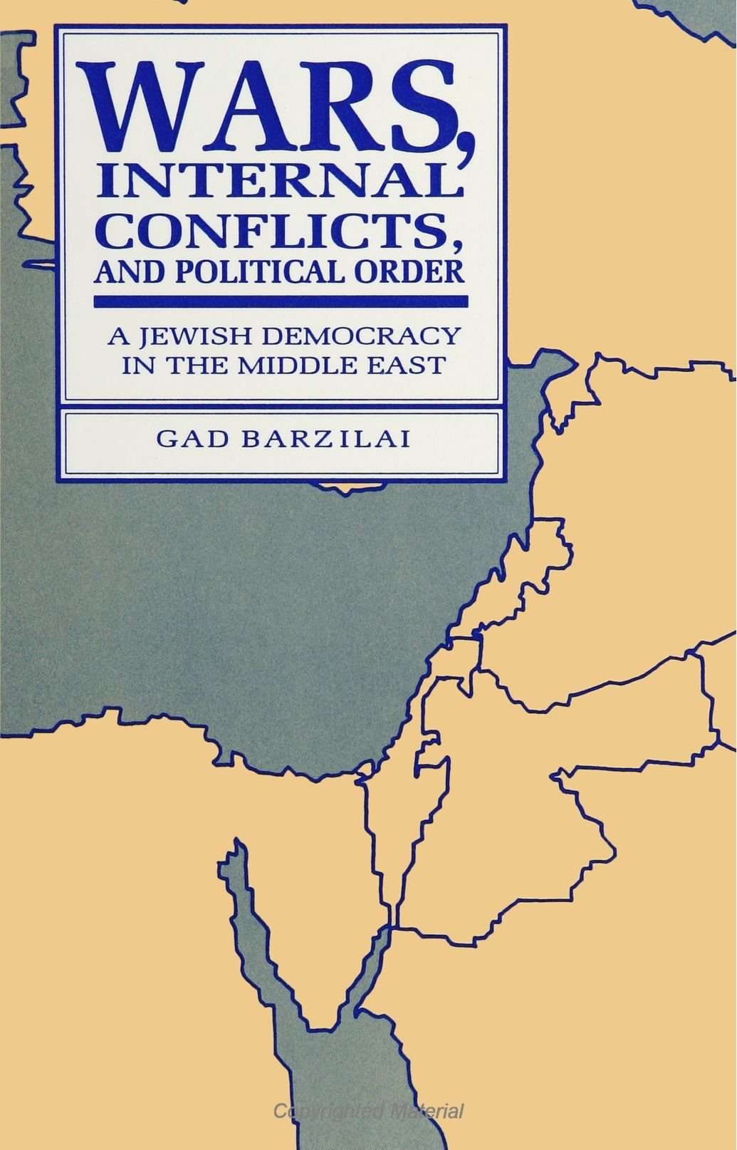 Wars, Internal Conflicts, and Political Order: A Jewish Democracy in the Middle East (Suny Series in Israeli Studies) Social Sciences
