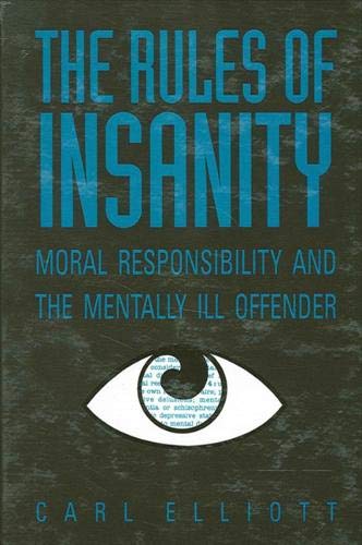 The Rules of Insanity: Moral Responsibility and the Mentally Ill Offender Law