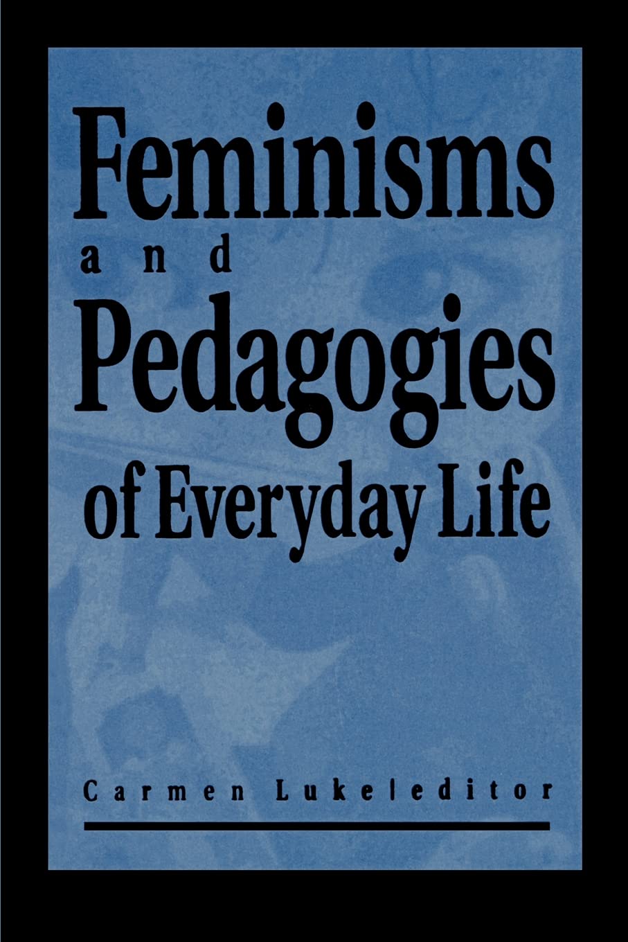 Feminisms and Pedagogies of Everyday Life Law