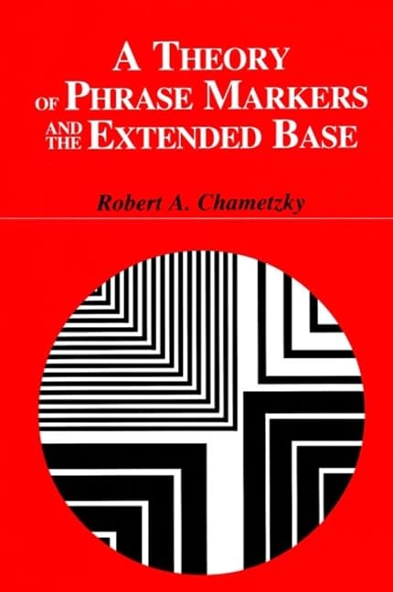 A Theory of Phrase Markers and the Extended Base (Suny Series in Linguistics) Social Sciences