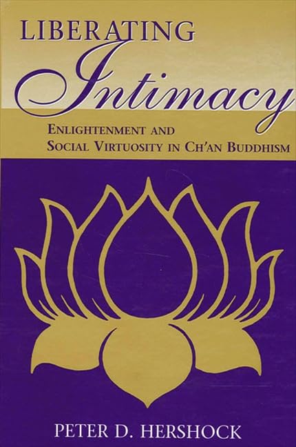 Liberating Intimacy: Enlightenment and Social Virtuosity in Ch'an Buddhism (Suny Series in Chinese Philosophy & Culture) Philosophy