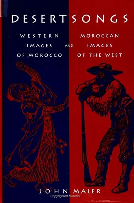 Desert Songs: Western Images of Morocco and Moroccan Images of the West (S U N Y Series, Margins of Literature) Social Sciences
