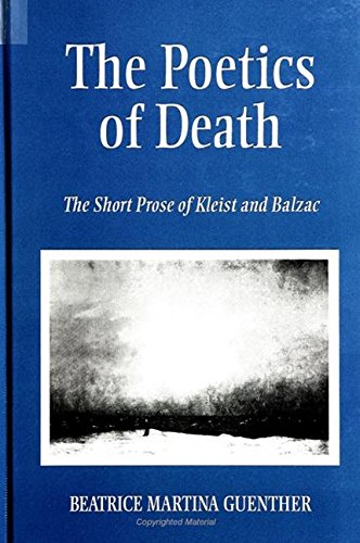The Poetics of Death: The Short Prose of Kleist and Balzac (S U N Y SERIES, MARGINS OF LITERATURE) Contemporary literature Books
