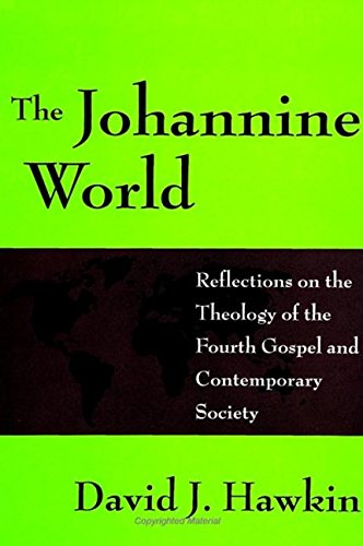 The Johannine World: Reflections on the Theology of the Fourth Gospel and Contemporary Society (Suny Series in Religious Studies) Religion & Esotericism