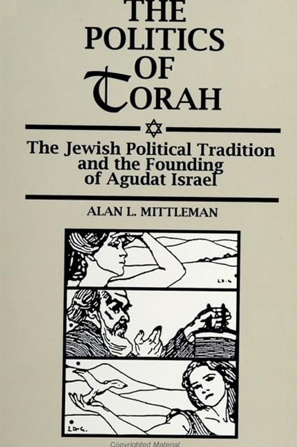 The Politics of Torah: The Jewish Political Tradition and the Founding of Agudat Israel Religion & Esotericism