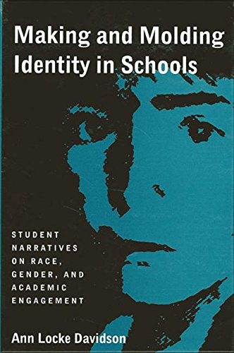 Making and Molding Identity in Schools: Student Narratives on Race, Gender, and Academic Engagement (Suny Series, Power, Social Identity, and Education) Social Sciences