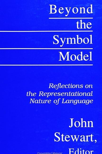 Beyond the Symbol Model: Reflections on the Representational Nature of Language (S U N Y Series in Speech Communication) Philosophy