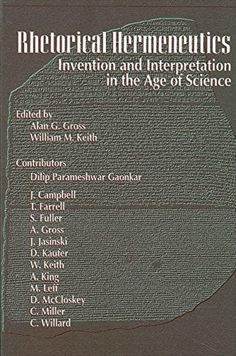 Rhetorical Hermeneutics: Invention and Interpretation in the Age of Science (S U N Y SERIES IN SPEECH COMMUNICATION) Social Sciences