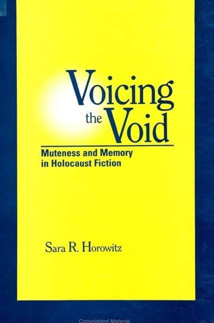 Voicing the Void: Muteness and Memory in Holocaust Fiction (Suny Series in Modern Jewish Literature & Culture) Religion & Esotericism